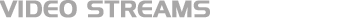 Video Streams